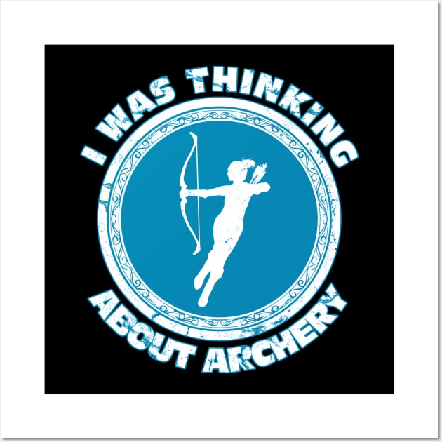 I was thinking about archery Wall Art by NicGrayTees